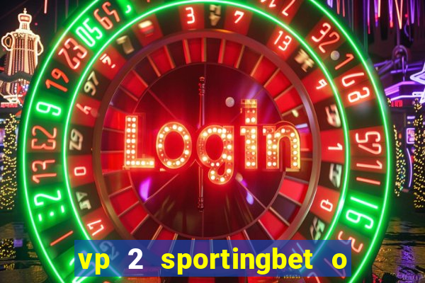 vp 2 sportingbet o que significa